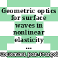 Geometric optics for surface waves in nonlinear elasticity [E-Book] /