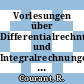 Vorlesungen über Differentialrechnungen und Integralrechnungen. 1. Funktionen einer Veränderlichen.