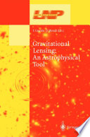 Gravitational Lensing: An Astrophysical Tool [E-Book] /