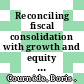 Reconciling fiscal consolidation with growth and equity [E-Book] /