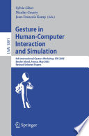 Gesture in Human-Computer Interaction and Simulation [E-Book] / 6th International Gesture Workshop, GW 2005, Berder Island, France, May 18-20, 2005, Revised Selected Papers