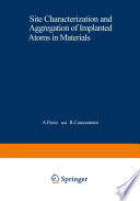 Site Characterization and Aggregation of Implanted Atoms in Materials [E-Book] /