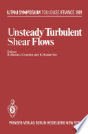 Unsteady Turbulent Shear Flows [E-Book] : Symposium Toulouse, France, May 5–8, 1981 /