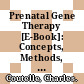 Prenatal Gene Therapy [E-Book]: Concepts, Methods, and Protocols /