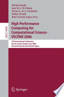 High Performance Computing for Computational Science - VECPAR 2006 [E-Book] : 7th International Conference, Rio de Janeiro, Brazil, June 10-13, 2006, Revised Selected and Invited Papers /