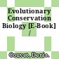 Evolutionary Conservation Biology [E-Book] /