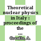 Theoretical nuclear physics in Italy : proceedings of the 11th Conference on Problems in Theoretical Nuclear Physics : Cortona, Italy, 11-14 October 2006 [E-Book] /