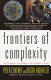 Frontiers of complexity : the search for order in a chaotic world /