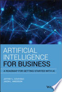 Artificial intelligence for business : a roadmap for getting started with AI [E-Book] /