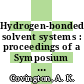 Hydrogen-bonded solvent systems : proceedings of a Symposium on Equilibria and Reaction Kinetics in Hydrogen-Bonded Solvent Systems : University of Newcastle upon Tyne, 10-12 January 1968.