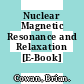 Nuclear Magnetic Resonance and Relaxation [E-Book] /