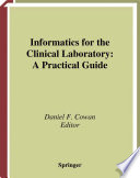 Informatics for the Clinical Laboratory: A Practical Guide [E-Book] /