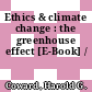 Ethics & climate change : the greenhouse effect [E-Book] /