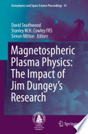 Magnetospheric Plasma Physics: The Impact of Jim Dungey's Research [E-Book] /