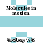 Molecules in motion.