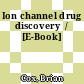 Ion channel drug discovery  / [E-Book]