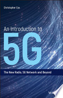 An introduction to 5G : the new radio, 5G network and beyond [E-Book] /