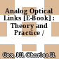Analog Optical Links [E-Book] : Theory and Practice /