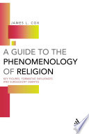 A guide to the phenomenology of religion : key figures, formative influences and subsequent debates [E-Book] /