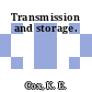 Transmission and storage.