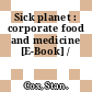 Sick planet : corporate food and medicine [E-Book] /