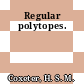 Regular polytopes.