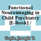 Functional Neuroimaging in Child Psychiatry [E-Book] /