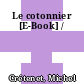 Le cotonnier [E-Book] /