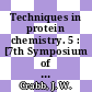 Techniques in protein chemistry. 5 : [7th Symposium of the Protein Society, held in San Diego July 24-28, 1993] /