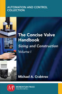 The concise valve handbook. Volume I : sizing and construction [E-Book] /