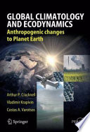 Global Climatology and Ecodynamics [E-Book] : Anthropogenic Changes to Planet Earth /