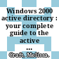 Windows 2000 active directory : your complete guide to the active directory architecture [E-Book] /