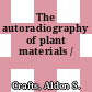 The autoradiography of plant materials /