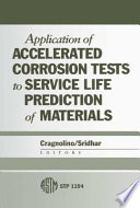 Application of accelerated corrosion tests to service life prediction of materials : ASTM symposium on application of accelerated corrosion tests to service live prediction of materials : Miami, FL, 16.11.92-17.11.92.