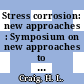Stress corrosion: new approaches : Symposium on new approaches to stress corrosion : Annual meeting of the American Society for Testing and Materials 0078 : Montreal, 22.06.75-27.06.75.