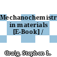 Mechanochemistry in materials [E-Book] /