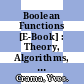 Boolean Functions [E-Book] : Theory, Algorithms, and Applications /