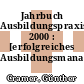 Jahrbuch Ausbildungspraxis. 2000 : [erfolgreiches Ausbildungsmanagement] /