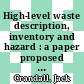 High-level waste description, inventory and hazard : a paper proposed for presentation at the AICHE 1983 annual meeting Washington, DC October 31 - November 4, 1983 [E-Book] /