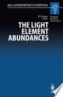 The Light Element Abundances [E-Book] : Proceedings of an ESO/EIPC Workshop Held in Marciana Marina, Isola d’Elba 21–26 May 1994 /
