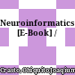 Neuroinformatics [E-Book] /
