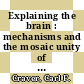 Explaining the brain : mechanisms and the mosaic unity of neuroscience [E-Book] /