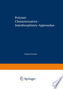 POLYMER CHARACTERIZATION Interdisciplinary Approaches [E-Book] : Proceedings of the Symposium on Interdisciplinary Approaches to the Characterization of Polymers at the Meeting of the American Chemical Society in Chicago in September 1970 /