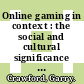 Online gaming in context : the social and cultural significance of online games [E-Book] /