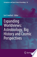 Expanding Worldviews: Astrobiology, Big History and Cosmic Perspectives [E-Book] /