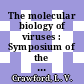 The molecular biology of viruses : Symposium of the Society for General Microbiology. 0018 : London, 04.68.