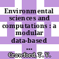 Environmental sciences and computations : a modular data-based systems approach : a paper proposed for presentation at the conference on computer support on environmental science and analysis Albuquerque, New Mexico July 9 - 11, 1975 [E-Book] /