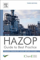HAZOP : guide to best practice : guidelines to best practice for the process and chemical industries [E-Book] /