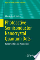 Photoactive Semiconductor Nanocrystal Quantum Dots [E-Book] : Fundamentals and Applications /