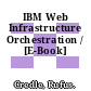 IBM Web Infrastructure Orchestration / [E-Book]